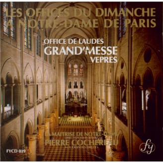 Les offices du dimanche à Notre-Dame de Paris Office de laudes - Grand'Messe - Vêpres