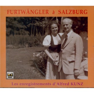 Furtwängler à Salzburg : Les enregistrements d'Alfred Kunz