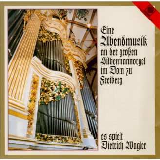 Eine Abendmusik an der grossen Silbermann-Orgel in Dom zu Freiberg