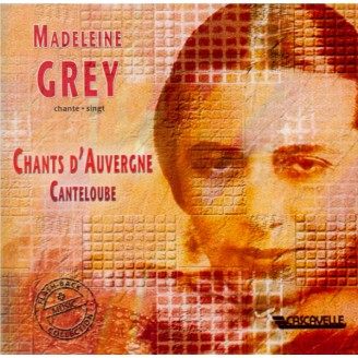 CANTELOUBE DE MALARET - Madeleine Grey - Chants d'Auvergne : sélection