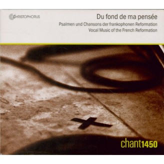 Du fond de ma pensée : Psaumes & chansons de la Réforme française
