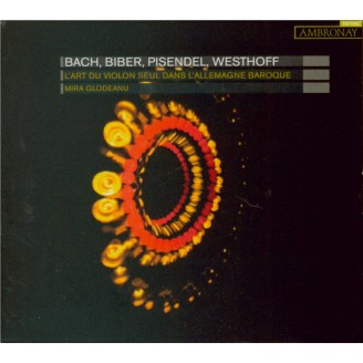 L'Art du Violon seul dans l'Allemagne baroque : Bach, Biber, Pisendel, Westhoff