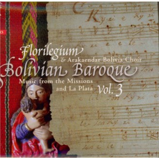 Bolivian Baroque: Music from the Missions and la Plata Vol.3