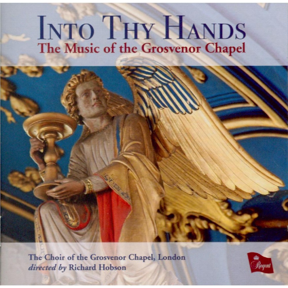 Into Thy Hands The Music of the Grosvenor Chapel
