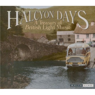 Halcyon Days : A Treasury of British Light Music