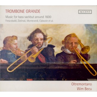 Trombone Grande : Music for bass sackbutt around 1600