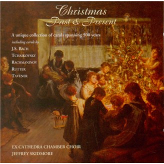 Christmas, Past & Present A unique collection of carols spanning 500 years