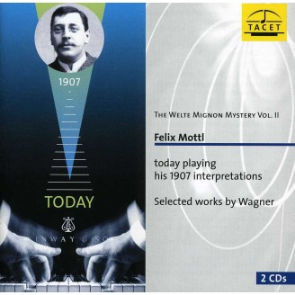 Felix Mottl plays Wagner - The Welte-Mignon Mystery Vol. II