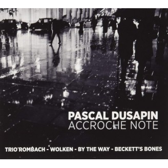 DUSAPIN - Accroche Note - Trio Rombach, Wolken, By the way, Beckett's bones