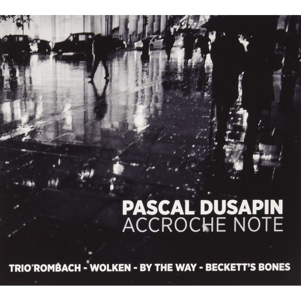 DUSAPIN - Accroche Note - Trio Rombach, Wolken, By the way, Beckett's bones