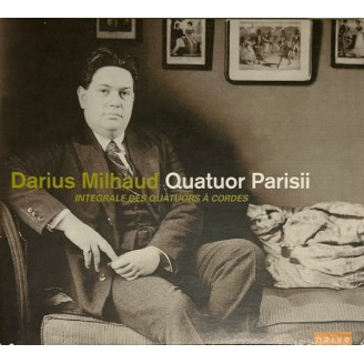 MILHAUD - Quatuor Parisii - Intégrale des quatuors à cordes