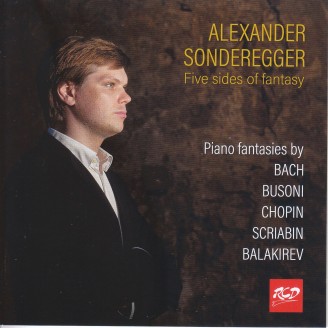 Alexander Sonderegger - Five sides of fantasy (Bach, Busoni, Chopin, Scriabine, Balakirev)