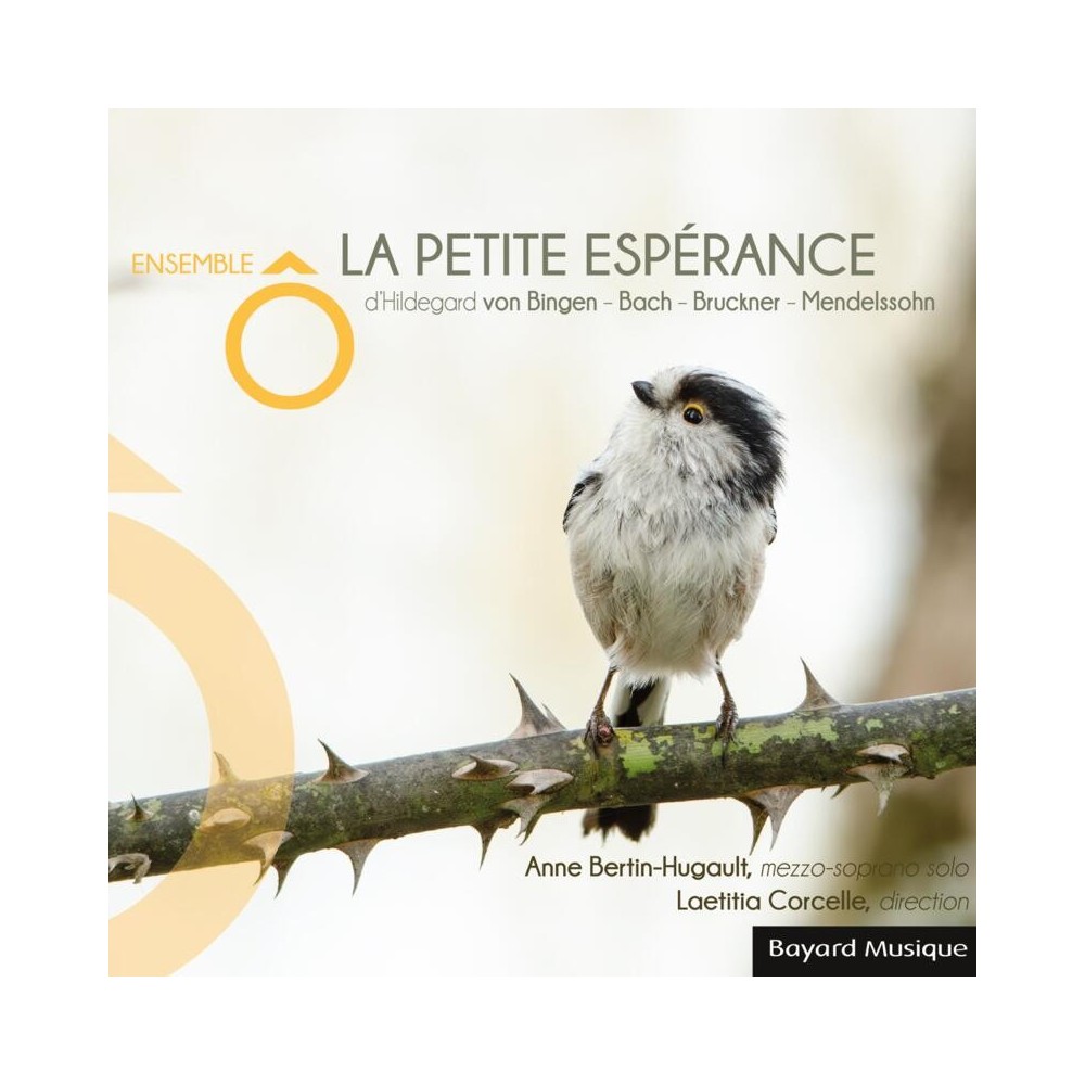 Anne Beertin-Hugault & Ensemble Ô - La petite espérance (von Bingen, Bach, Bruckner, Mendelssohn)