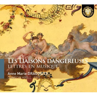 Anne Marie Dragosits - Les liaisons dangereuses - Lettres en musique