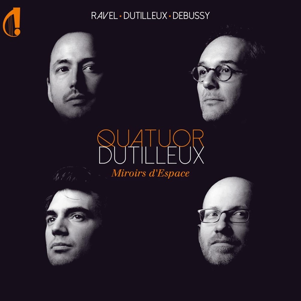 DUTILLEUX - Quatuor Dutilleux - Miroirs d'espace