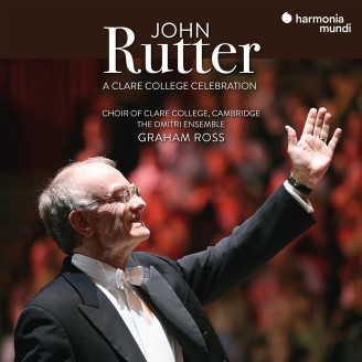 RUTTER - Graham Ross & Choir of Clare College Cambridge - A Clare College Celebration