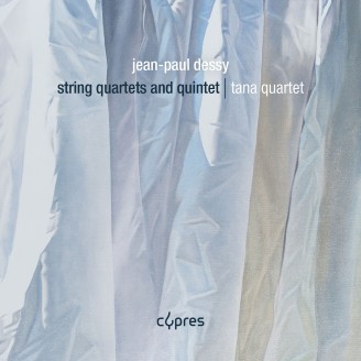 DESSY - Tana Quartet & Jean-Paul Dessy - String quartets & quintet with two cellos