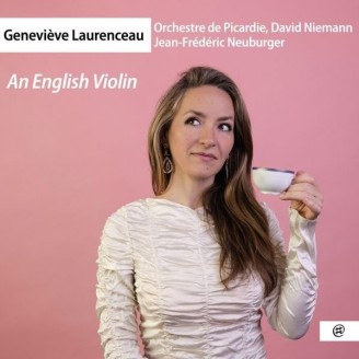 Geneviève Laurenceau - An English Violin (Creith, Elgar, Clarke, Walton)