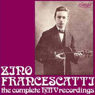 Zino Francescatti - The Complete HMV Recordings (1922-28, remastered by Ward Marston)