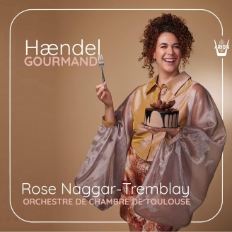 HAENDEL - Rose Naggar-Tremblay - HAendel gourmand, airs d'opéras