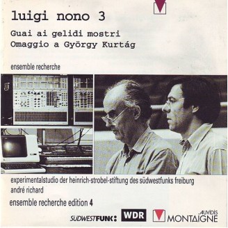 NONO - Ensemble Recherche - Guai ai gelidi mostri, Omaggio a György Kurtag (Luigi Nono 3)