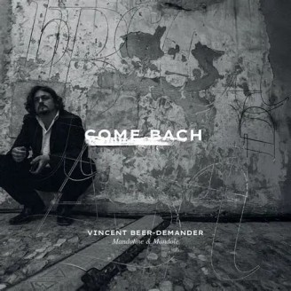 BACH - Vincent Beer-Demander - Come Bach (mandoline & mandole)