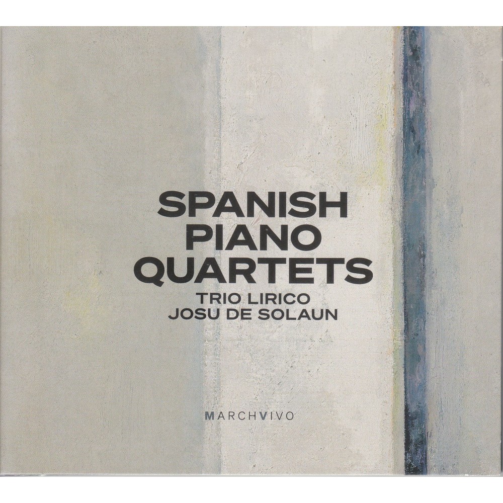 Trio Lirico & Josu de Solaun - Spanish piano quartets (chamber music from early 20th-century Spain)