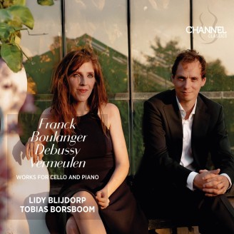 Lidy Blijdorp & Tobias Borsboom - Works for cello and piano (Franck, Boulanger, Debussy, Vermeulen)