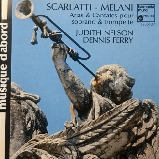SCARLATTI & MELANI - Judith Nelson & Dennis Ferry - Airs & cantates pour soprano et trompette