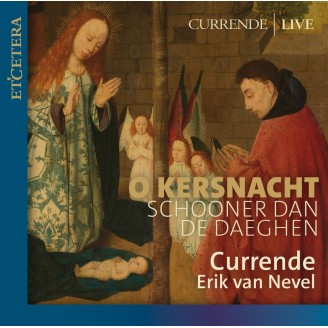 Erik van Nevel & Currende - O Kerstnacht, schooner dan den Daeghen