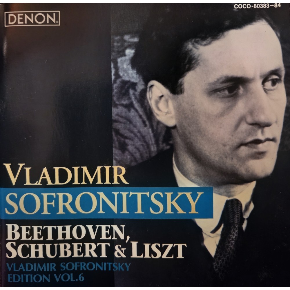 Vladimir Sofronitsky - Beethoven, Schubert & Liszt (Vadimir Sofronitsky Edition vol. 6)