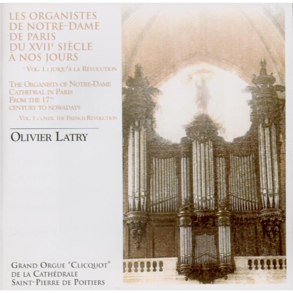 Les organistes de Notre-Dame de Paris du XVIIe à nos jours Vol.1 : Jusqu'à la Révolution