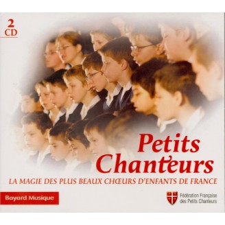 Petits Chanteurs - La magie des plus beaux choeurs d'enfants de France..