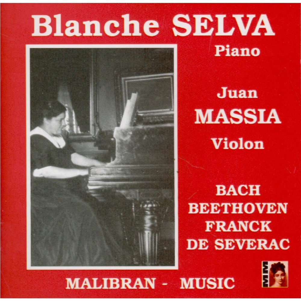 Blanche Selva joue Bach, Beethoven, Franck et Severac..