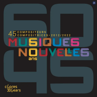 Musiques nouvelles - 45 compositeurs, compositrices..