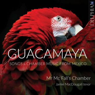 Guacamaya Songs & chamber music from Mexico