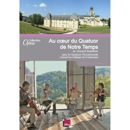 Au coeur du Quatuor de Notre Temps Vincent Bataillon