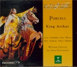 PURCELL - Christie - King Arthur (Le Roi Arthur), semi-opéra Z.628