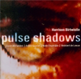 BIRTWISTLE - De Leeuw - Pulse shadows