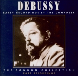 Debussy : Early Recordings by the Composer and Others The Condon Collection